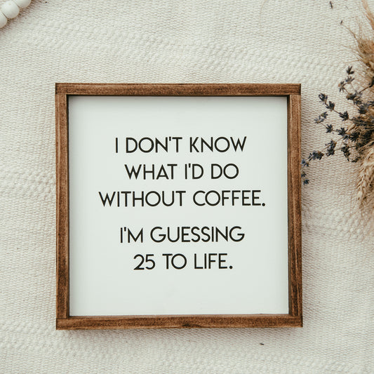 I Don't Know What I'd Do Without Coffee